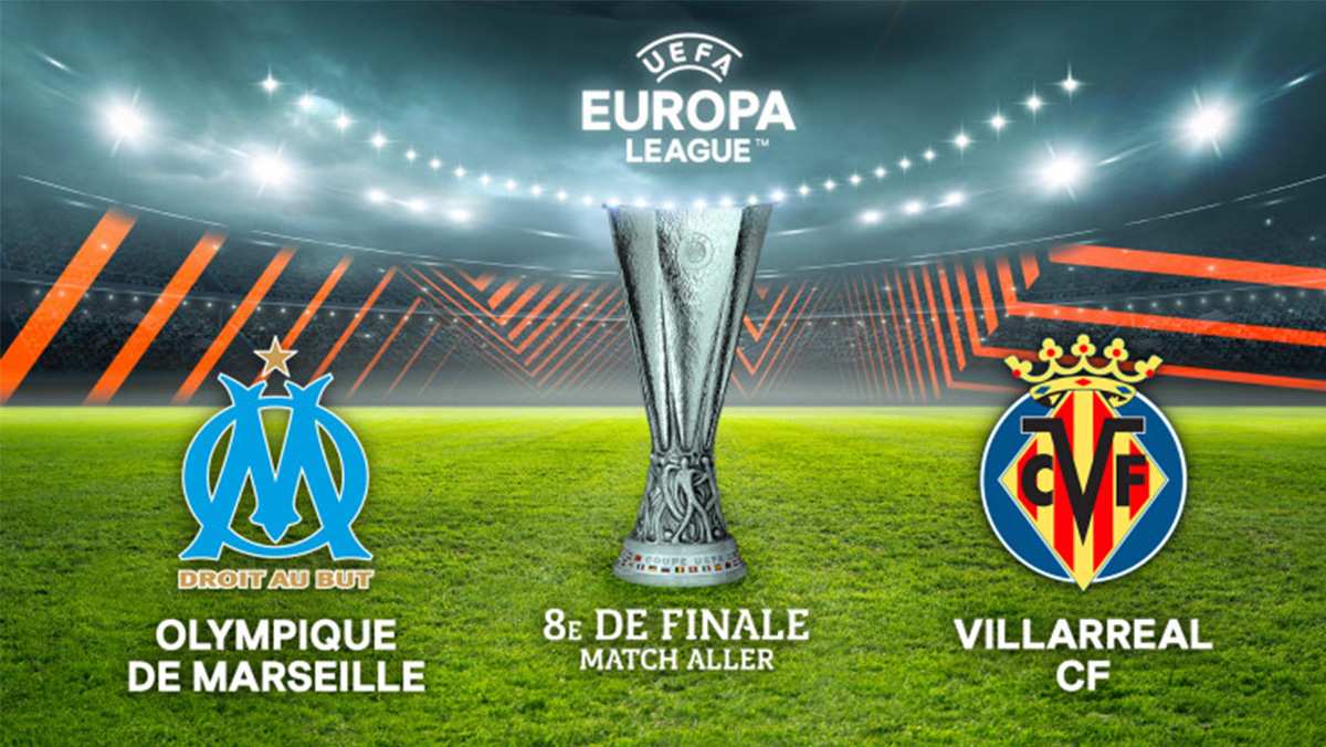 Europa league : 8ème de final aller OM-Villareal