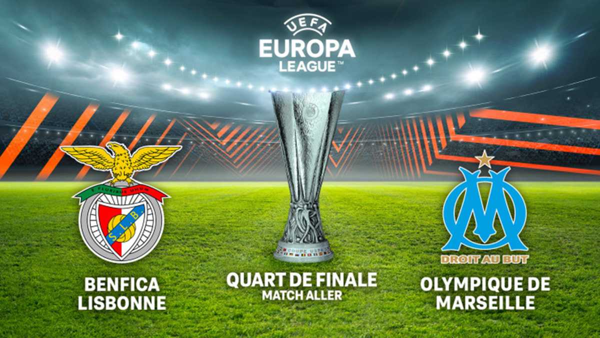 Europa league : quart de finale aller : Benfica Lisbonne- OM